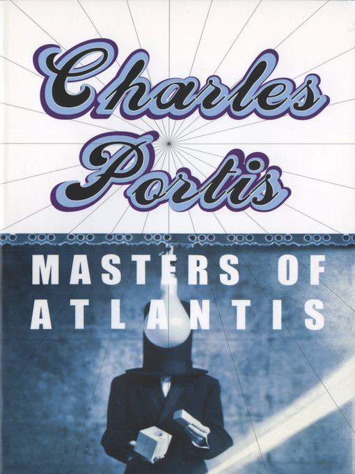 Title details for The Masters of Atlantis by Charles Portis - Available